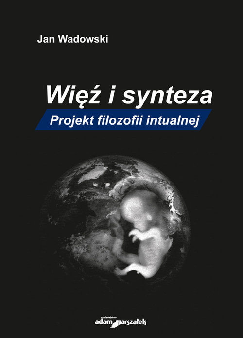 okładka Więź i synteza Projekt filozofii intualnej książka | Wadowski Jan