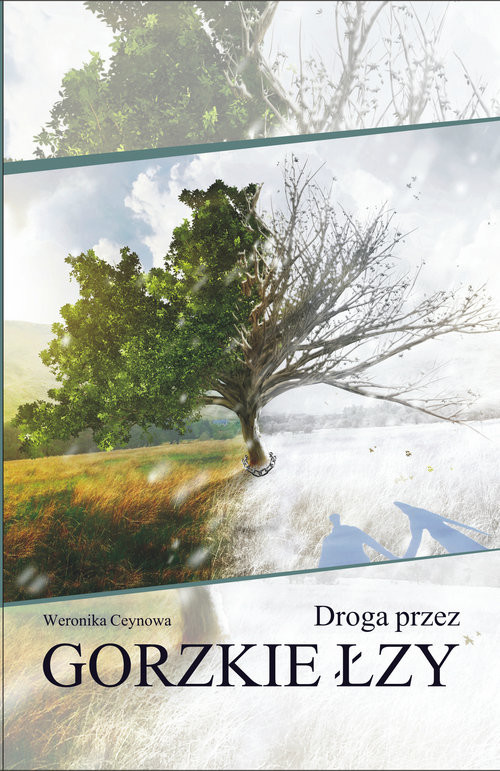 okładka Droga przez gorzkie łzy książka | Weronika Ceynowa