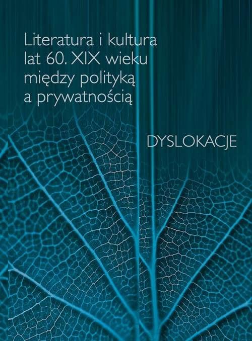okładka Literatura i kultura lat 60 XIX wieku między polityką a prywatnością Dyslokacje książka