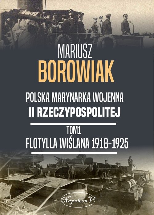 okładka Flotylla Wiślana 1918-1925 książka | Borowiak Mariusz