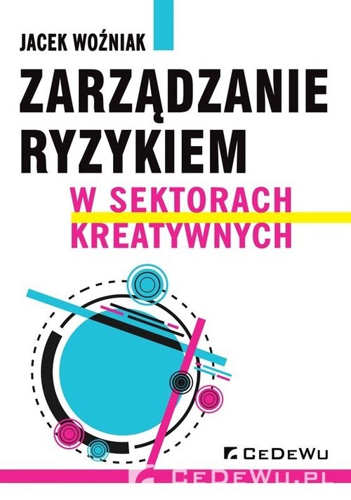 okładka Zarządzanie ryzykiem w sektorach kreatywnych książka | Jacek Woźniak