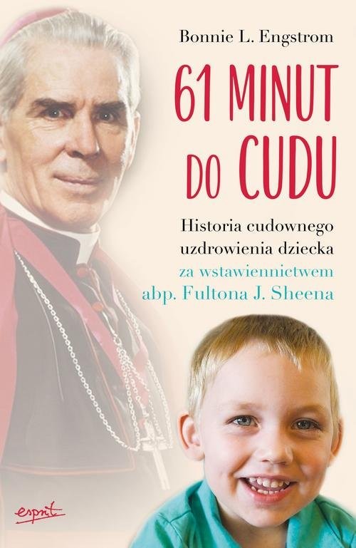 okładka 61 minut do cudu Historia cudownego uzdrowienia za wstawiennictwem abp. Fultona J. Sheena książka | L. Engstrom Bonnie