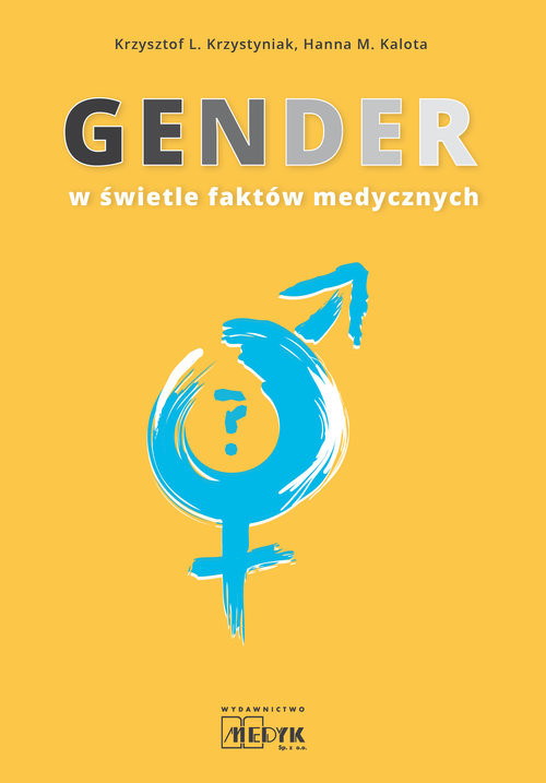 okładka Gender w świetle faktów medycznych książka | Krzysztof L. Krzystyniak, Hanna M. Kalota