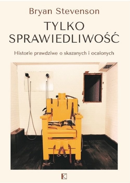 okładka Tylko sprawiedliwość Historie prawdziwe o skazanych i ocalonych książka | Stevenson Bryan