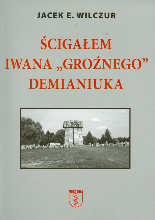 okładka Ścigałem Iwana Groźnego Demianiuka książka | Jacek E. Wilczur