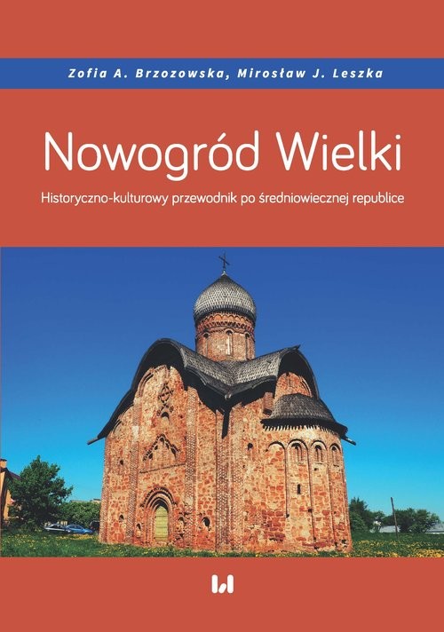 okładka Nowogród Wielki Historyczno-kulturowy przewodnik po średniowiecznej republice książka | Zofia A. Brzozowska, Mirosław J. Leszka