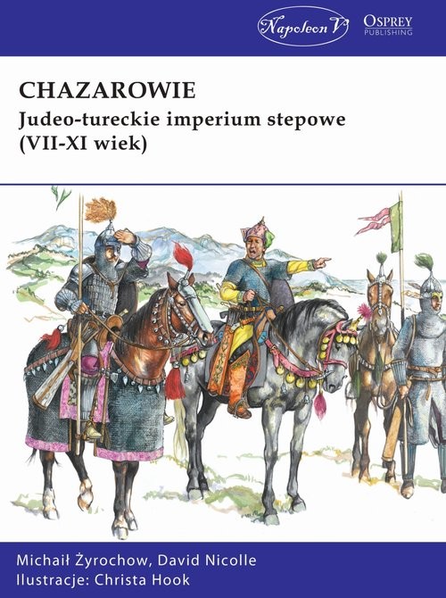 okładka Chazarowie Judeo-tureckie imperium stepowe (VII-XI wiek) książka | Żyrochow Michaił, David Nicolle