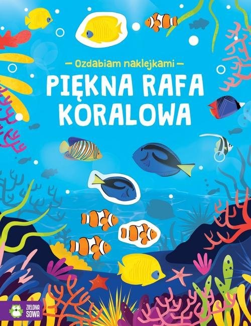 okładka Ozdabiam naklejkami Piękna rafa koralowa książka | Praca Zbiorowa