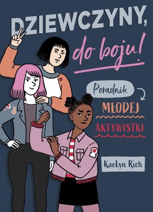 okładka Dziewczyny do boju! Poradnik młodej aktywistki książka | Kaelyn Rich