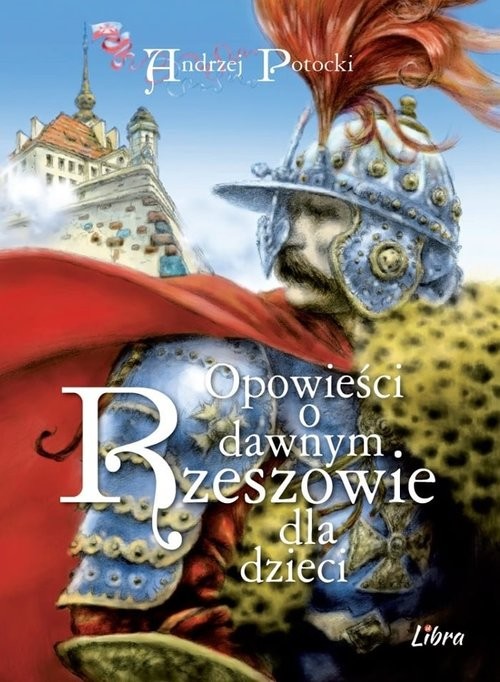 okładka Opowieści o dawnym Rzeszowie dla dzieci książka | Andrzej Potocki