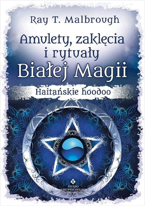 okładka Amulety zaklęcia i rytuały Białej Magii książka | Ray T. Malbrough