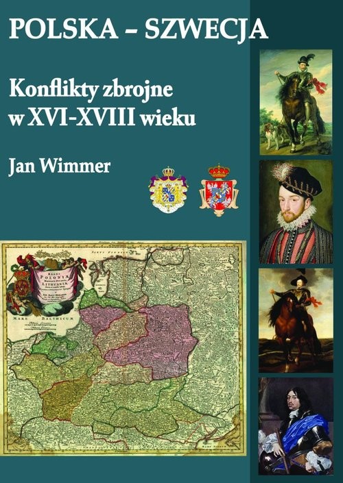 okładka Polska-Szwecja Konflikty zbrojne w XVI-XVIII wieku książka | Wimmer Jan