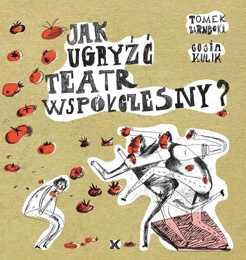 okładka Jak ugryżć teatr współczesny? książka | Tomek Żarnecki, Gosia Kulik