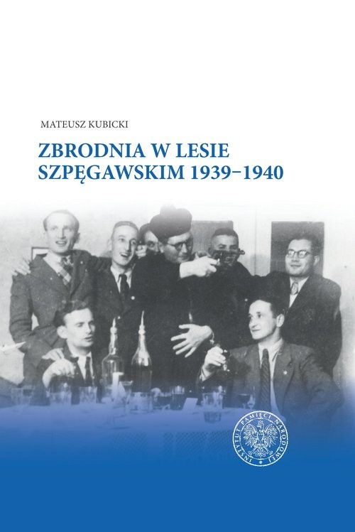 okładka Zbrodnia w Lesie Szpęgawskim 1939-1940 książka | Kubicki Mateusz