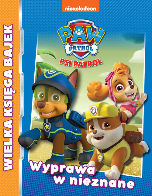 okładka Psi Patrol Wielka księga bajek Wyprawa w nieznane książka
