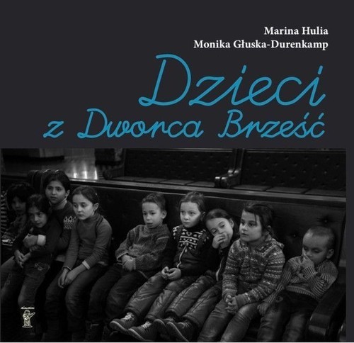 okładka Dzieci z Dworca Brześć książka | Marina Hulia, Monika Głuska-Durenkamp