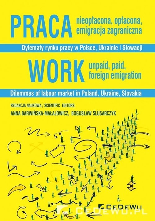 okładka Praca nieopłacona, opłacona, emigracja zagraniczna Dylematy rynku pracy w Polsce, Ukrainie i Słowacji książka