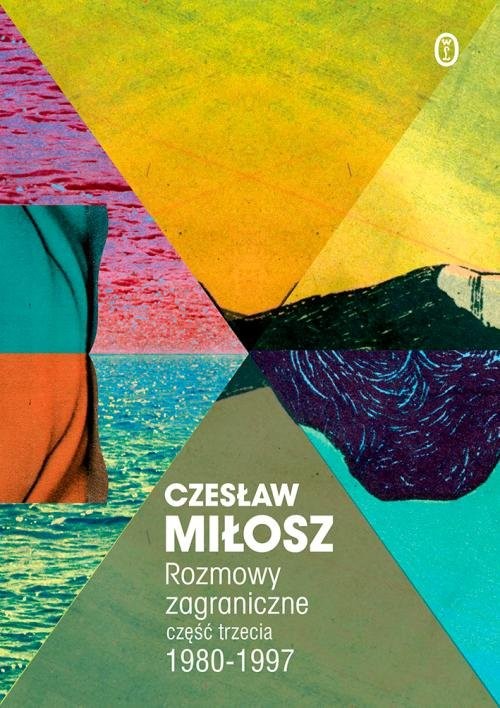 okładka Rozmowy zagraniczne Część trzecia 1980-1997 książka | Czesław Miłosz