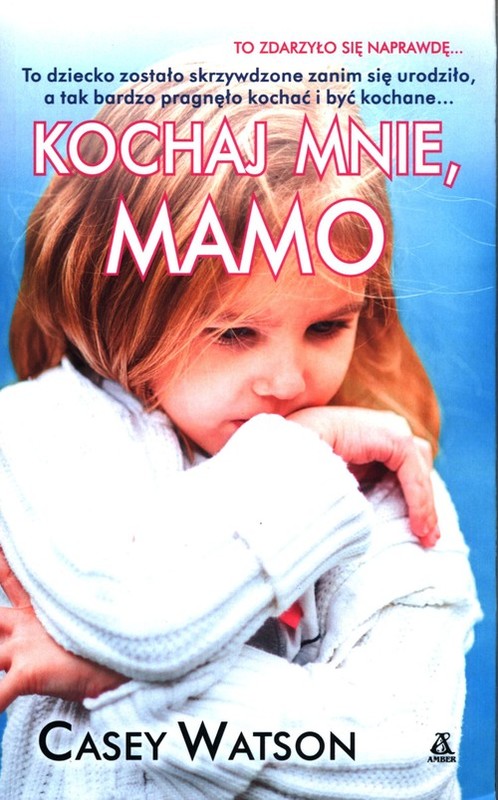 okładka Kochaj mnie, mamo książka | Casey Watson