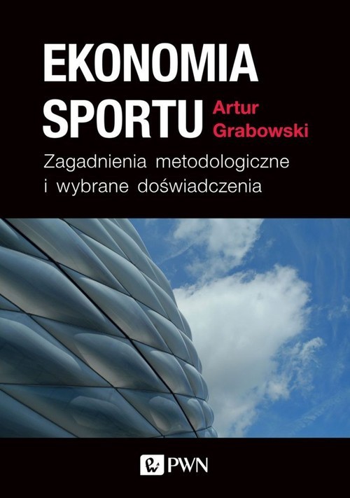 okładka Ekonomia sportu Zagadnienia metodologiczne i wybrane doświadczenia książka | Artur Grabowski