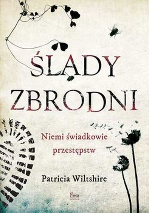 okładka Ślady zbrodni. Niemi świadkowie przestępstw książka | Wiltshire Patricia
