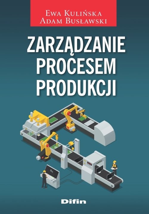 okładka Zarządzanie procesem produkcji książka | Ewa Kulińska, Adam Busławski