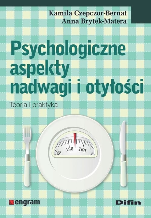 okładka Psychologiczne aspekty nadwagi i otyłości Teoria i praktyka książka | Kamila Czepczor-Bernat, Anna Brytek-Matera