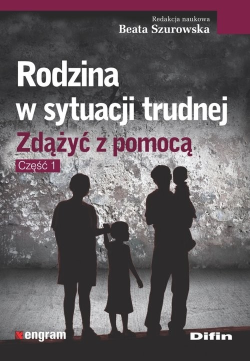 okładka Rodzina w sytuacji trudnej Zdążyć z pomocą. Część 1 książka