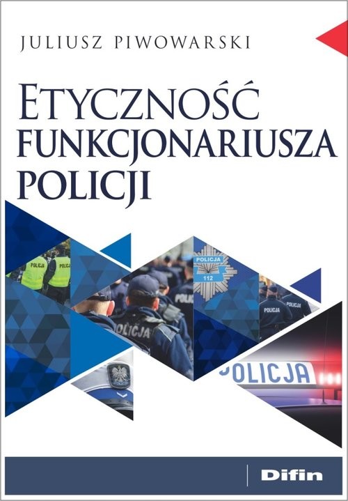 okładka Etyczność funkcjonariusza policji książka | Piwowarski Juliusz