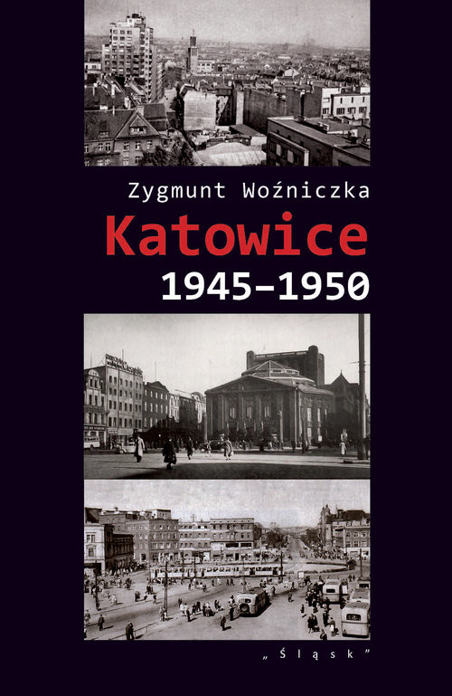 okładka Katowice 1945-1950 książka | Zygmunt Woźniczka