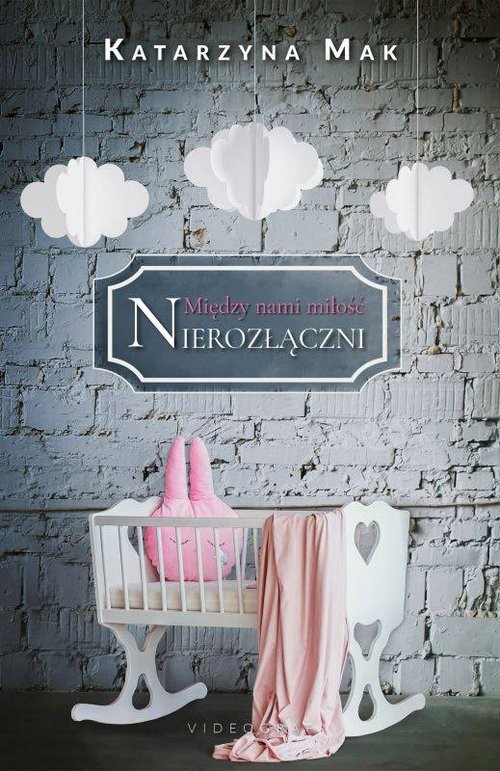 okładka Między nami miłość Tom 3 Nierozłączni książka | Katarzyna Mak