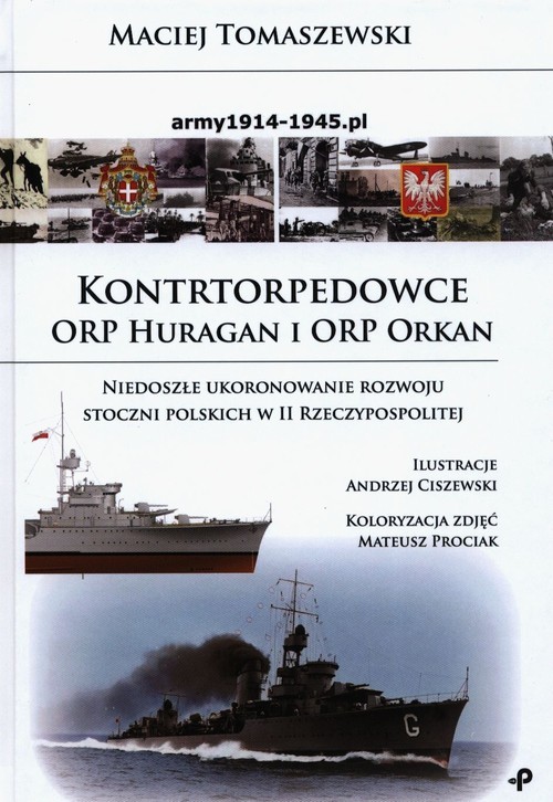 okładka Kontrtorpedowce ORP Huragan i ORP Orkan Niedoszłe ukoronowanie rozwoju stoczni polskich w II Rzeczypospolitej książka | Tomaszewski Maciej