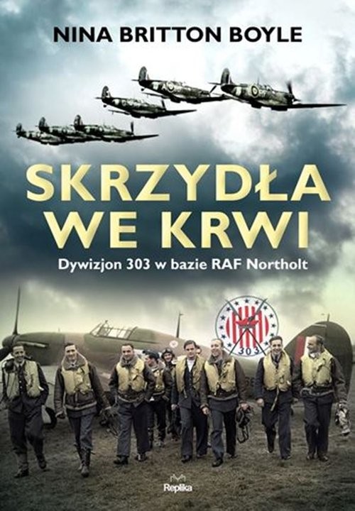 okładka Skrzydła we krwi Dywizjon 303 w bazie RAF Northolt książka | Nina Britton Boyle