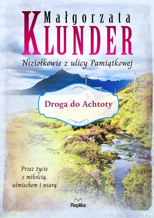 okładka Droga do Achtoty Niziołkowie z ulicy Pamiątkowej książka | Małgorzata Klunder