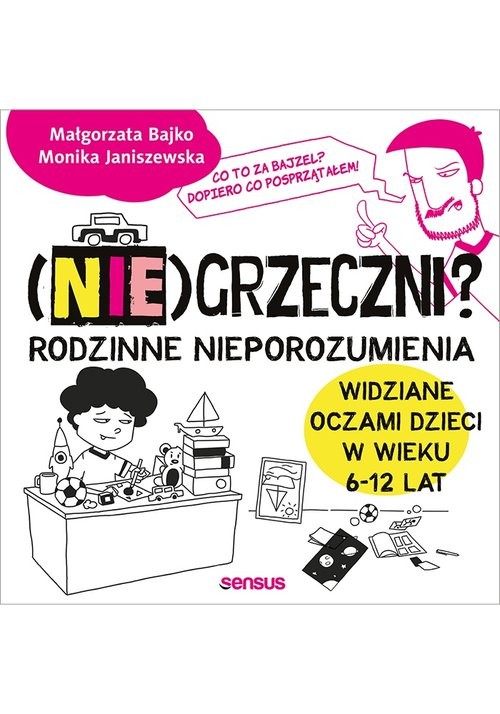 okładka (Nie)grzeczni? Rodzinne nieporozumienia widziane oczami dzieci w wieku 6 - 12 lat książka | Monika Janiszewska, Małgorzata Bajko