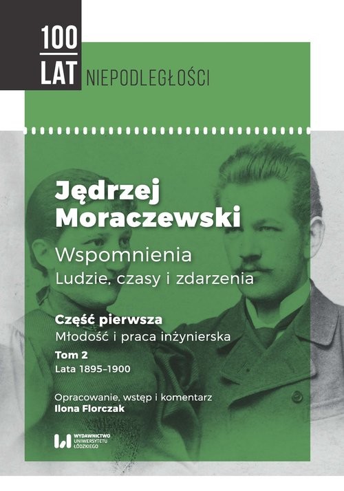 okładka Jędrzej Moraczewski Wspomnienia Ludzie czasy i zdarzenia Część pierwsza. Młodość i praca inżynierska. Tom 2. Lata 1895–1900 książka