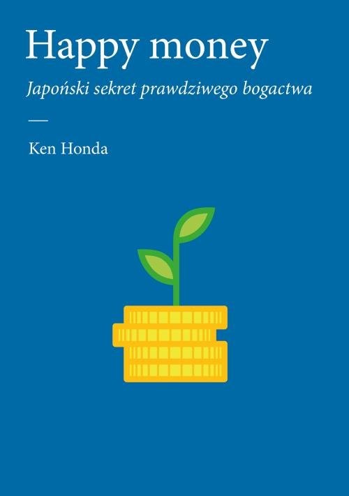 okładka Happy money Japoński sekret prawdziwego bogactwa książka | Honda Ken