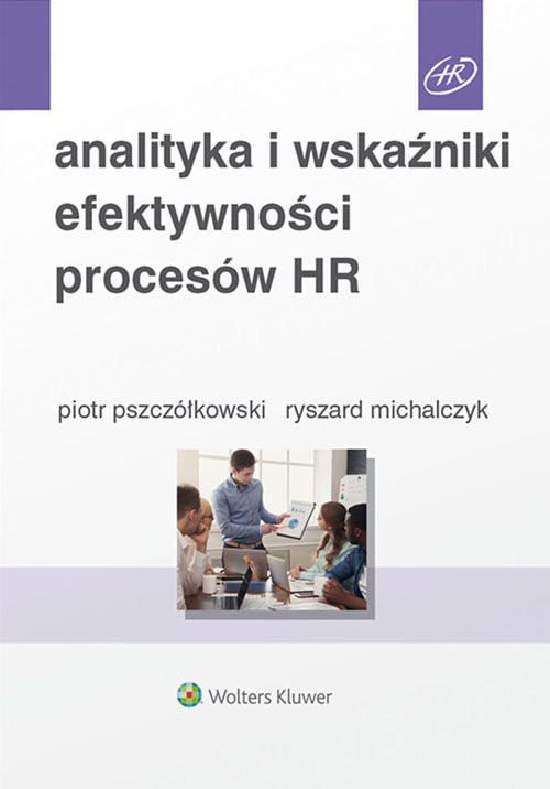 okładka Analityka i wskaźniki efektywności procesów HR książka | Ryszard Michalczyk, Piotr Pszczółkowski