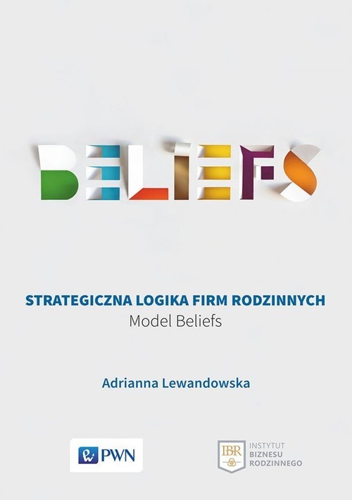 okładka Strategiczna logika firm rodzinnych Model BELIEFS książka | Adrianna Lewandowska