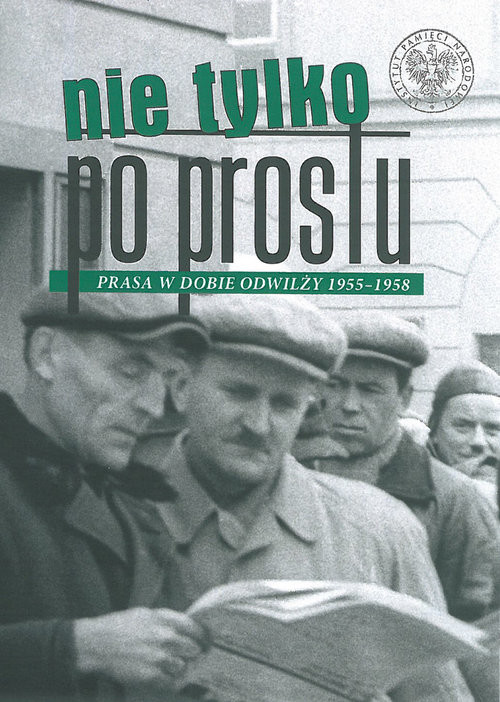 okładka Nie tylko „Po Prostu” Prasa w dobie odwilży (1955–1958) książka