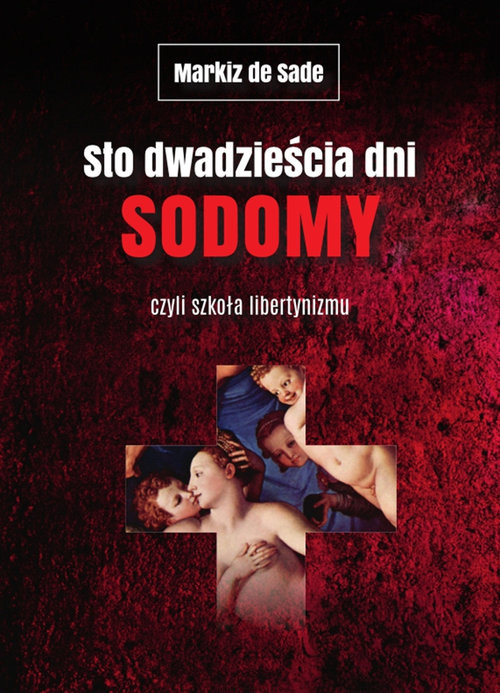 okładka Sto dwadzieścia dni Sodomy czyli szkoła libertynizmu książka | Markiz de Sade