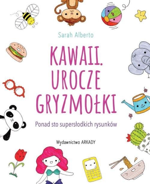 okładka Kawaii Urocze gryzmołki Ponad 100 supersłodkich rysunków książka | Alberto Sarah