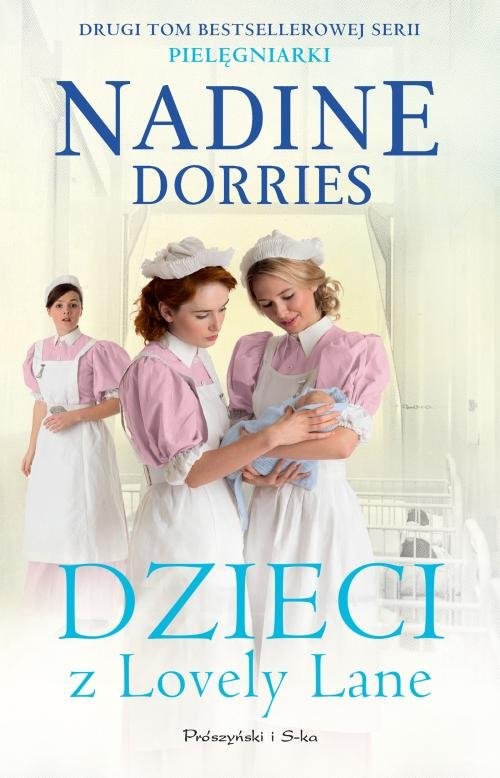 okładka Dzieci z Lovely Lane Pielęgniarki Tom 2 książka | Nadine Dorries