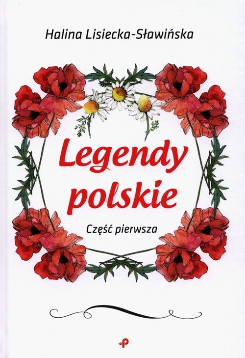 okładka Legendy polskie Część pierwsza książka | Halina Lisiecka-Sławińska