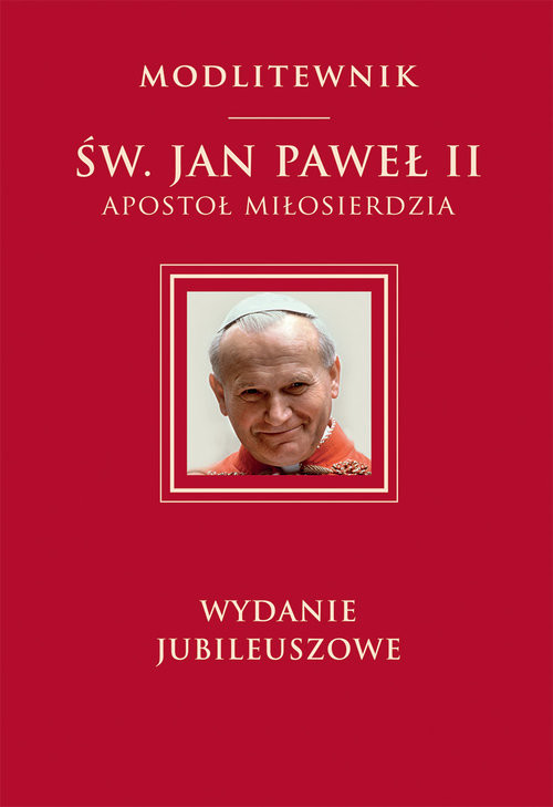 okładka Św. Jan Paweł II Apostoł Miłosierdzia wydanie jubileuszowe książka | św. Jan Paweł II