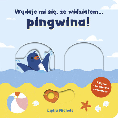 okładka Wydaje mi się że widziałem pingwina! książka | Lydia Nichols