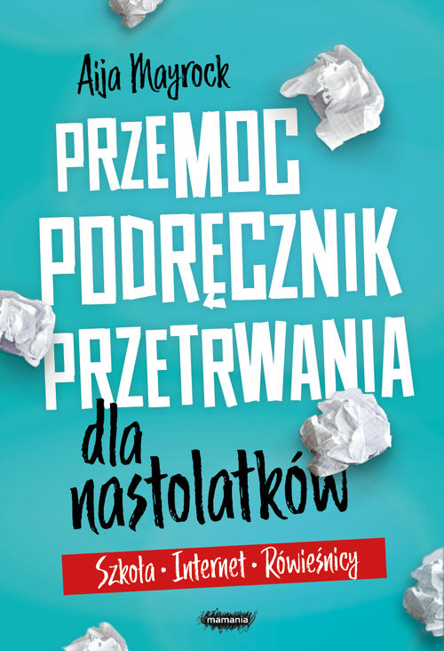 okładka Przemoc. Podręcznik przetrwania dla nastolatków książka | Aija Mayrock