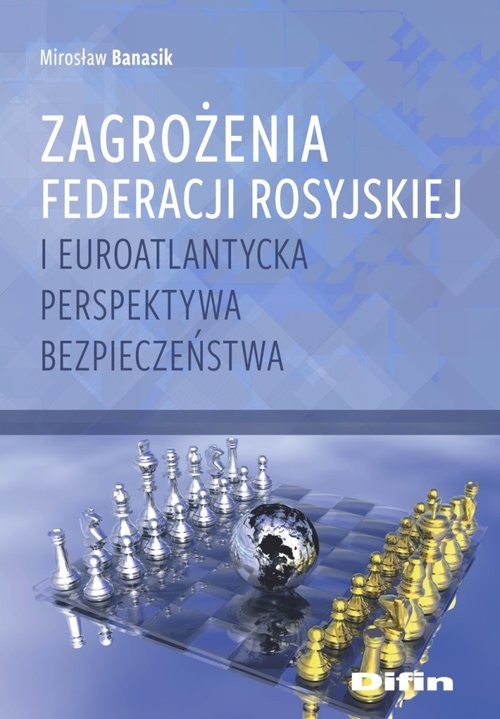 okładka Zagrożenia Federacji Rosyjskiej i euroatlantycka perspektywa bezpieczeństwa książka | Mirosław Banasik