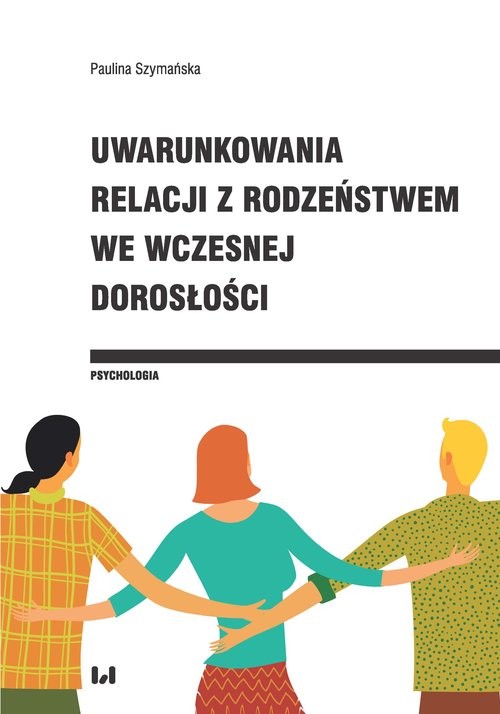 okładka Uwarunkowania relacji z rodzeństwem we wczesnej dorosłości książka | Szymańska Paulina