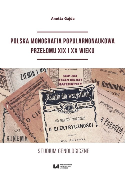 okładka Polska monografia popularnonaukowa przełomu XIX I XX wieku Studium genologiczne książka | Anetta Gajda
